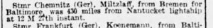 Steamer Chemnitz (Ger), Miltzlaff, from Bremen for Baltimore, was 430 miles from Nantucket lightship at 12 M 27th instant.